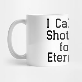 I call Shotgun for eternity Mug